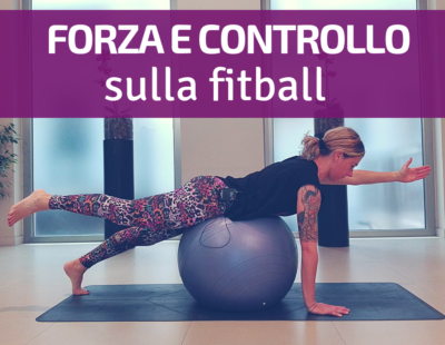 Videolezione con la fitball per la forza e il controllo